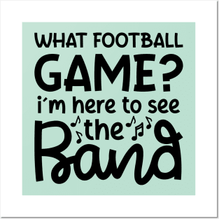 What Football Game I’m Here See The Band Marching Band Mom Cute Funny Posters and Art